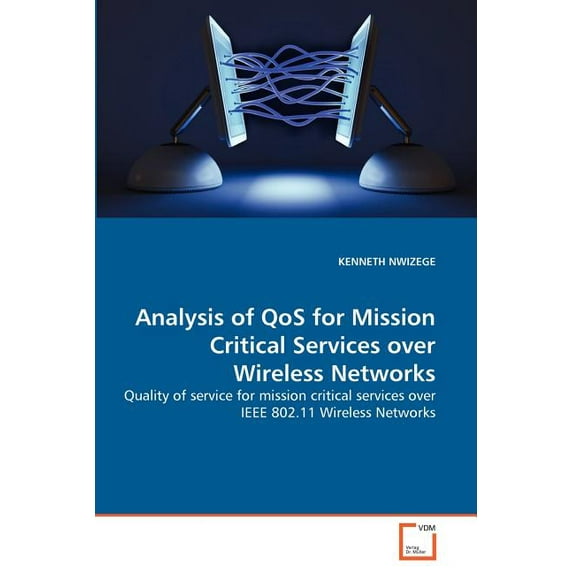 Analysis of QoS for Mission Critical Services over Wireless Networks (Paperback)