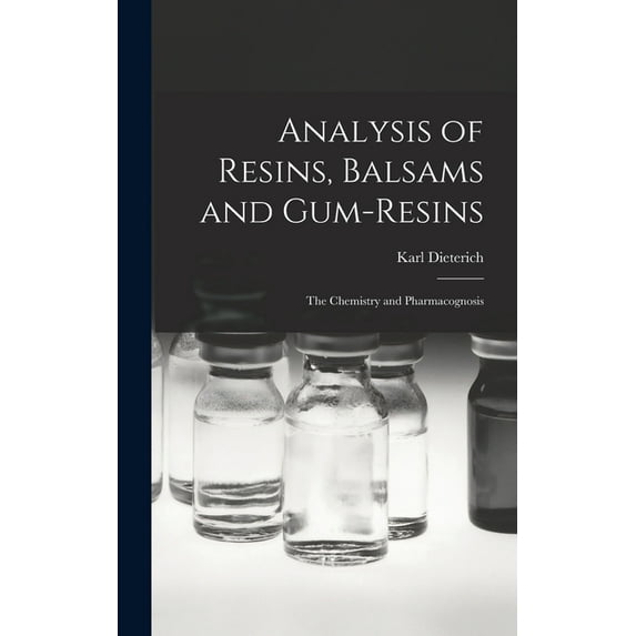 Analysis of Resins, Balsams and Gum-Resins: The Chemistry and Pharmacognosis, (Hardcover)