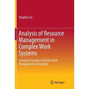 Analysis of Resource Management in Complex Work Systems: Using the Example of Sterile Goods Management in Hospitals, (Paperback)
