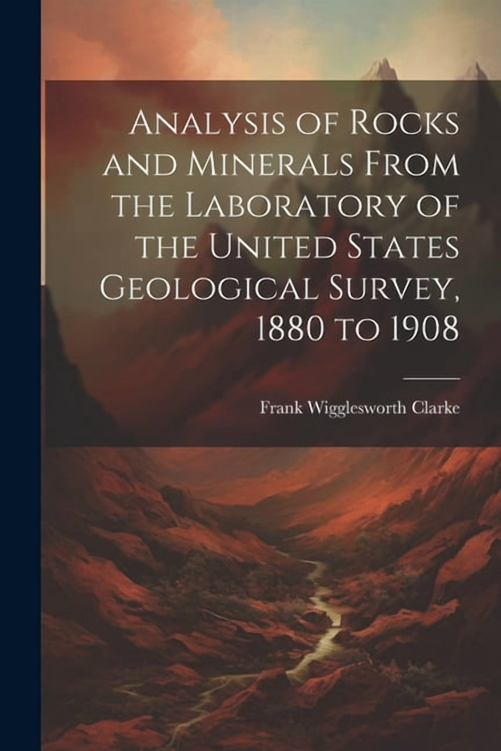 Labortory Rocks Analysis of Rocks and Minerals From the Laboratory of the United States ...