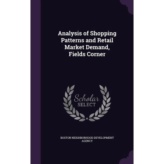 Analysis of Shopping Patterns and Retail Market Demand, Fields Corner (Hardcover)