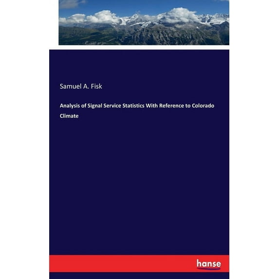 Analysis of Signal Service Statistics With Reference to Colorado Climate, (Paperback)