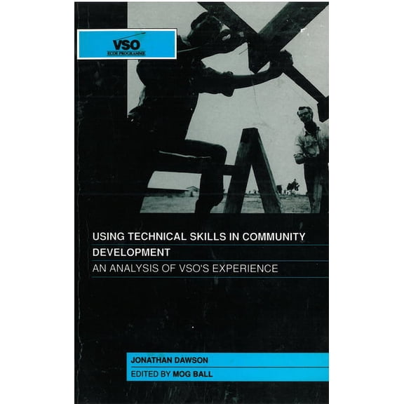 Analysis of Vso's Experience Using Technical Skills in Community Development: An Analysis of Vsos Experience, (Paperback)