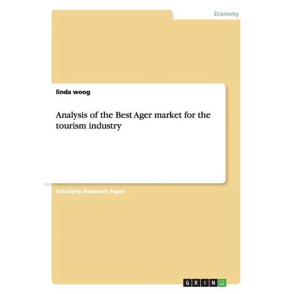 Analysis of the Best Ager market for the tourism industry (Paperback)