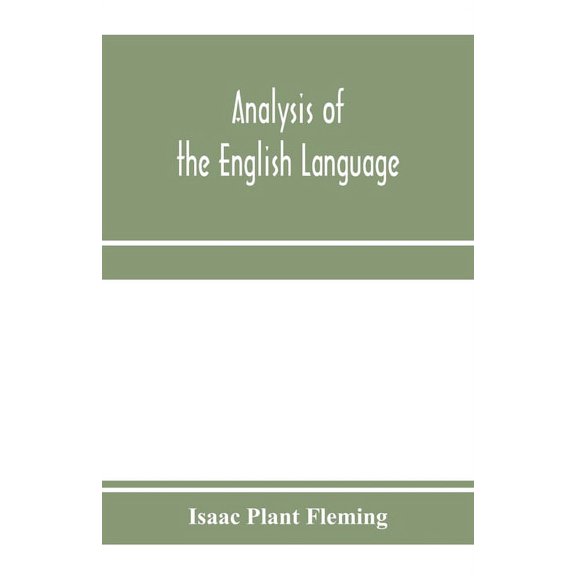 Analysis of the English language: grammar, etymological derivations, praxis, (Paperback)