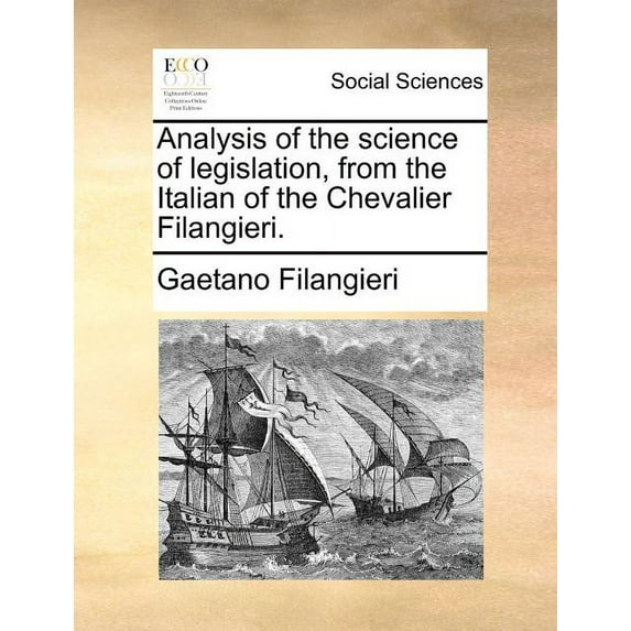 Analysis of the Science of Legislation, from the Italian of the Chevalier Filangieri. (Paperback)