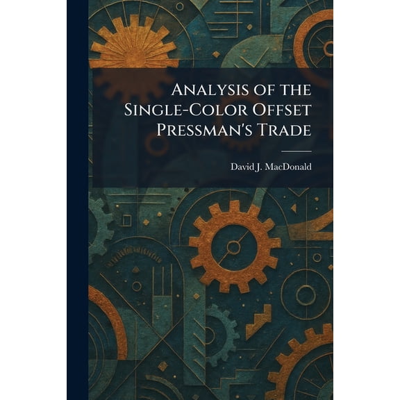 Analysis of the Single-Color Offset Pressman's Trade, (Paperback)