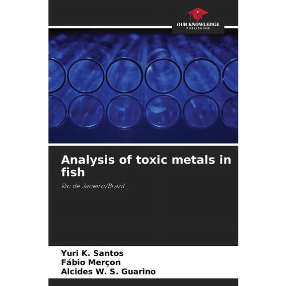 Analysis of toxic metals in fish, (Paperback)