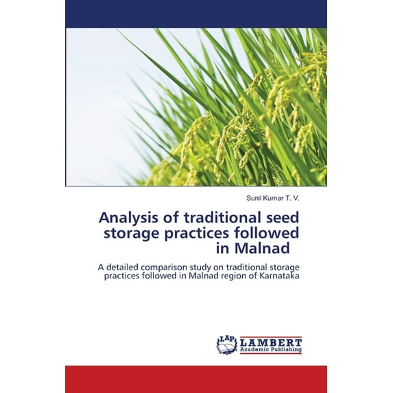Analysis of traditional seed storage practices followed in Malnad, (Paperback)