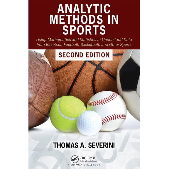 Analytic Methods in Sports: Using Mathematics and Statistics to Understand Data from Baseball, Football, Basketball, and, (Paperback)