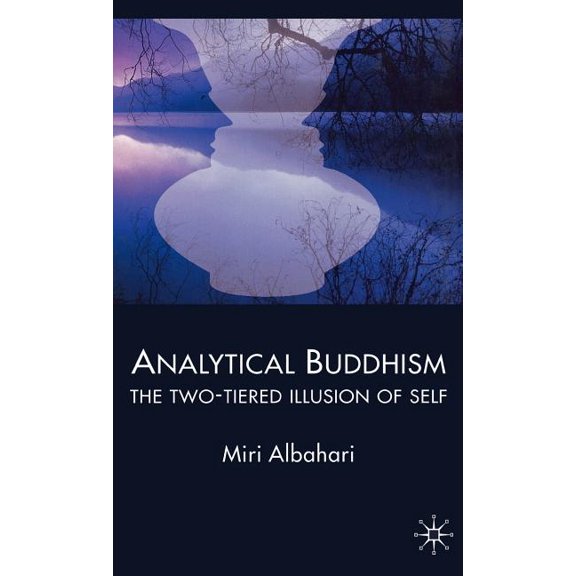 Analytical Buddhism: The Two-Tiered Illusion of Self, (Hardcover)