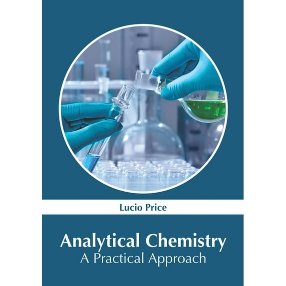 Analytical Chemistry: A Practical Approach, (Hardcover)