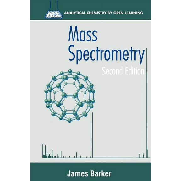 Analytical Chemistry by Open Learning Mass Spectrometry: Analytical Chemistry by Open Learning, (Paperback)