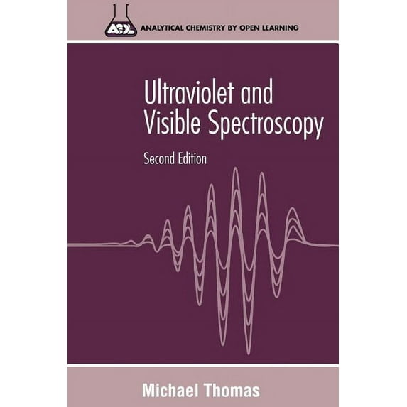 Analytical Chemistry by Open Learning Ultraviolet and Visible Spectroscopy: Analytical Chemistry by Open Learning, Book 46, (Paperback)