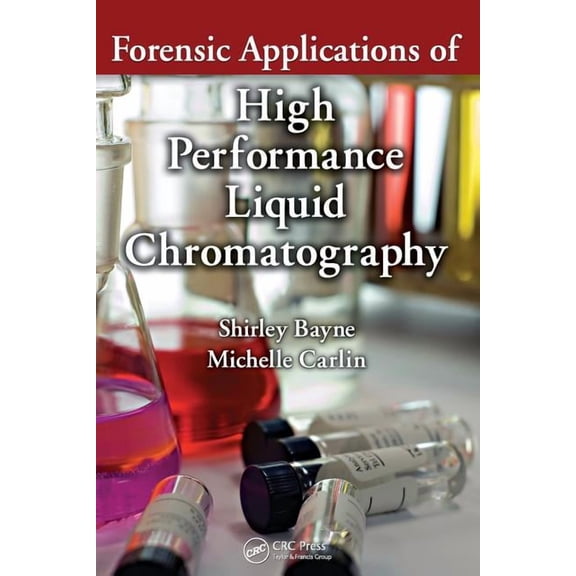 Analytical Concepts in Forensic Chemistr Forensic Applications of High Performance Liquid Chromatography, Book 1, (Paperback)