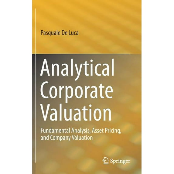 Analytical Corporate Valuation: Fundamental Analysis, Asset Pricing, and Company Valuation, (Hardcover)