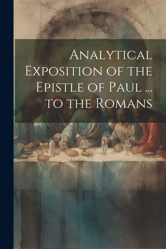 Analytical Exposition of the Epistle of Paul ... to the Romans (Paperback)