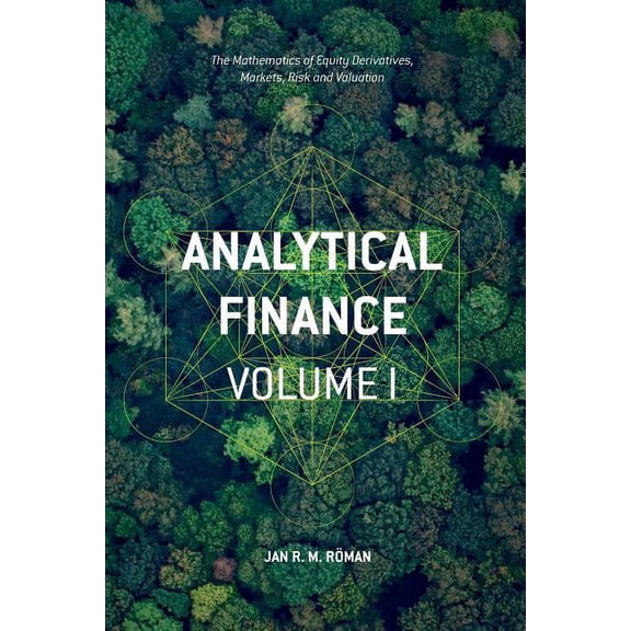 Analytical Finance: Volume I : The Mathematics of Equity Derivatives, Markets, Risk and Valuation (Paperback)