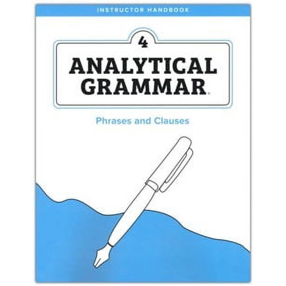 Analytical Grammar Level 4: Phrases And Clauses  Instructor Handbook