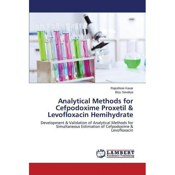 Analytical Methods for Cefpodoxime Proxetil & Levofloxacin Hemihydrate (Paperback)