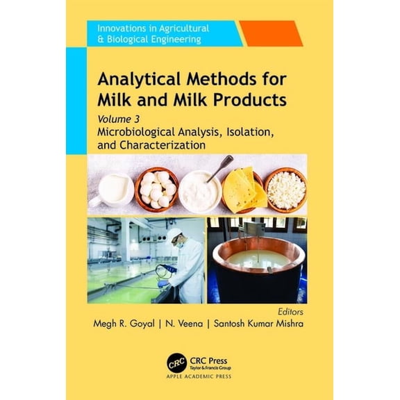 Analytical Methods for Milk and Milk Products: Volume 3: Microbiological Analysis, Isolation, and Characterization, (Hardcover)