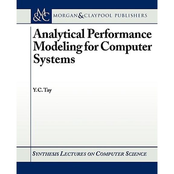 Analytical Performance Modeling for Computer Systems (Paperback) by Y C Tay
