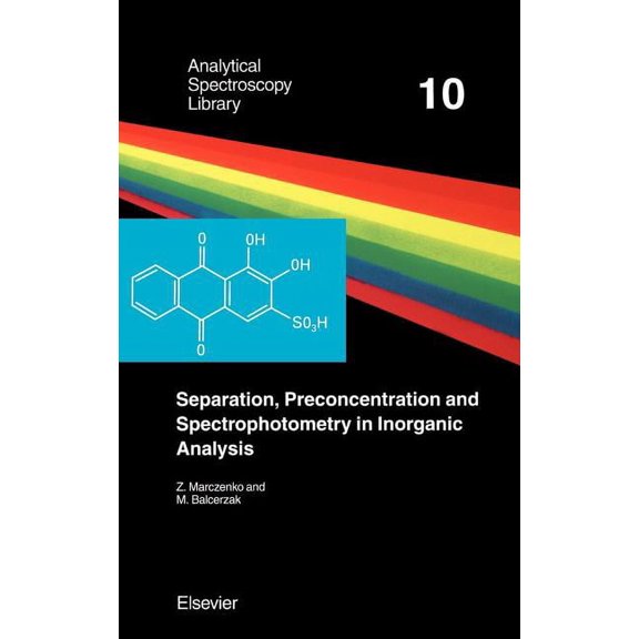 Analytical Spectroscopy Library, Separation, Preconcentration and Spectrophotometry in Inorganic Analysis, Book 10, (Hardcover)