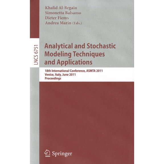 Analytical and Stochastic Modeling Techniques and Applications: 18th International Conference, ASMTA 2011, Venice, Italy, (Paperback)