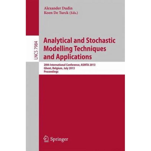 Pre-Owned Analytical and Stochastic Modeling Techniques and Applications: 20th International Conference, Asmta 2013, Ghent, Belgium, July 8-10, 2013, Proceeding (Paperback) 3642394078 9783642394072
