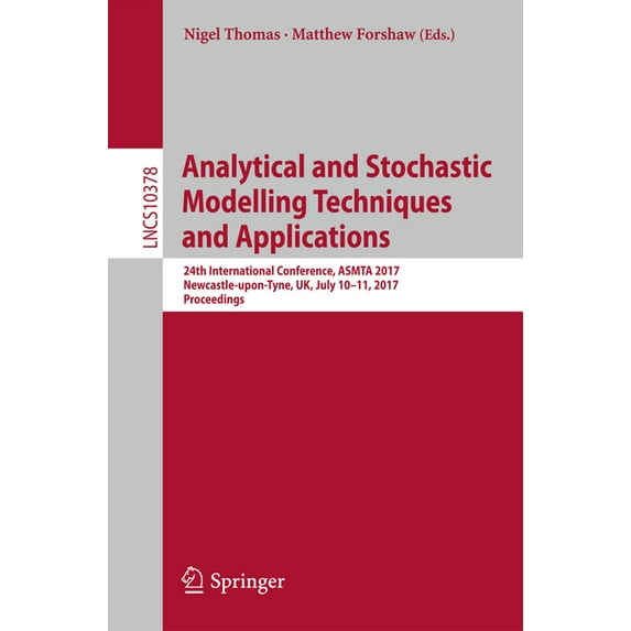 Analytical and Stochastic Modelling Techniques and Applications: 24th International Conference, Asmta 2017, Newcastle-Up, (Paperback)