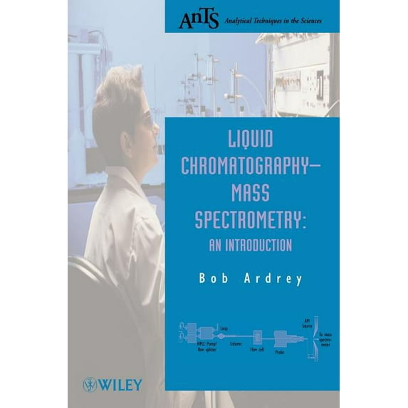 Analytical Techniques in the Sciences (A Liquid Chromatography - Mass Spectrometry: An Introduction, (Paperback)