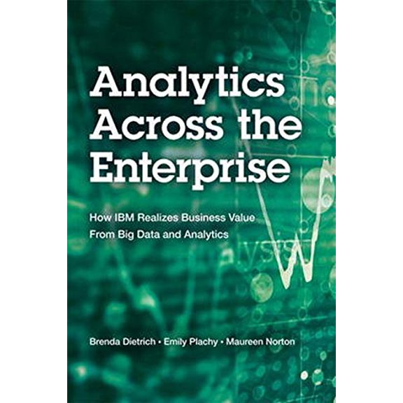 Pre-Owned Analytics Across the Enterprise: How IBM Realizes Business Value from Big Data and Analytics (Paperback) 0133833038 9780133833034