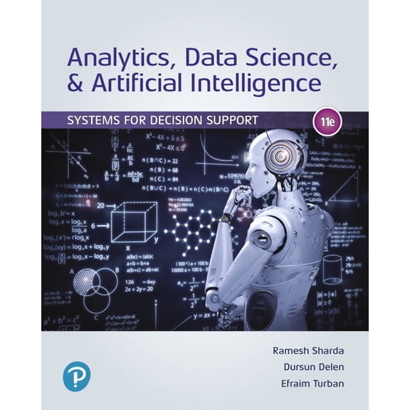 Analytics, Data Science, & Artificial Intelligence: Systems for Decision Support, (Hardcover)