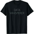 thumbnail image 1 of Analytics Talk Data Whisperer t shirt stem shirt thin, 1 of 3
