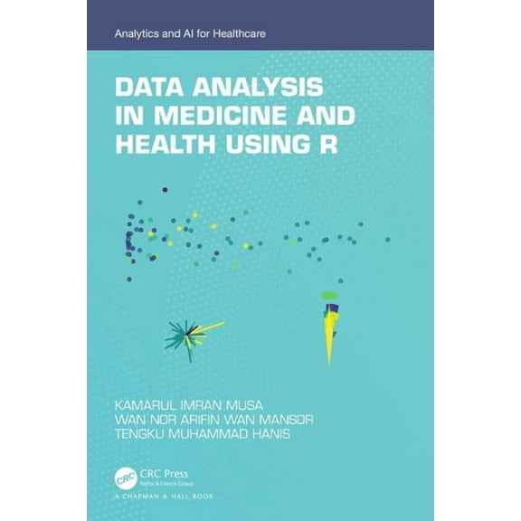 Analytics and AI for Healthcare Data Analysis in Medicine and Health Using R, (Paperback)