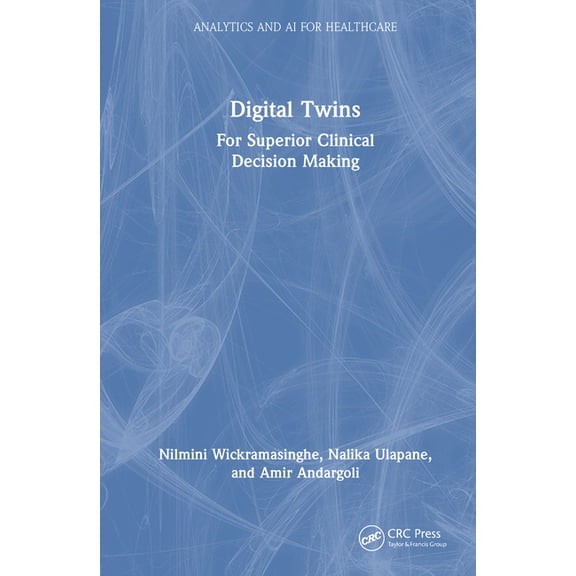 Analytics and AI for Healthcare Digital Twins: For Superior Clinical Decision Making, (Hardcover)