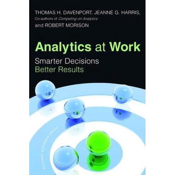 Pre-Owned Analytics at Work: Smarter Decisions, Better Results, 9781422177693, 1422177696, Hardcover,