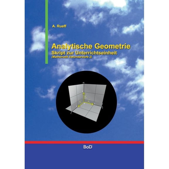 Analytische Geometrie: Skript zur Unterrichtseinheit (Mathematik Sekundarstufe 2), (Paperback)