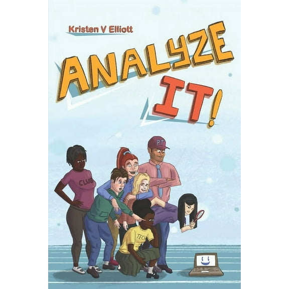 Analyze It!: A fun and easy introduction to software analysis and the information technology industry (Paperback)