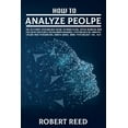 thumbnail image 1 of How to Analyze People: These 2 Books Contain: The Ultimate Psychology Guide to Analyzing, Speed Reading and Influencing People Using Body Language, Psychological Manipulation and Persuasion, Brain Was, 1 of 1