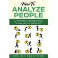 thumbnail image 1 of How to Analyze People: How to Analyze People: A Comprehensive Beginners Guide to Learn the Techniques of Speed Reading and Analyzing People (Paperback), 1 of 1
