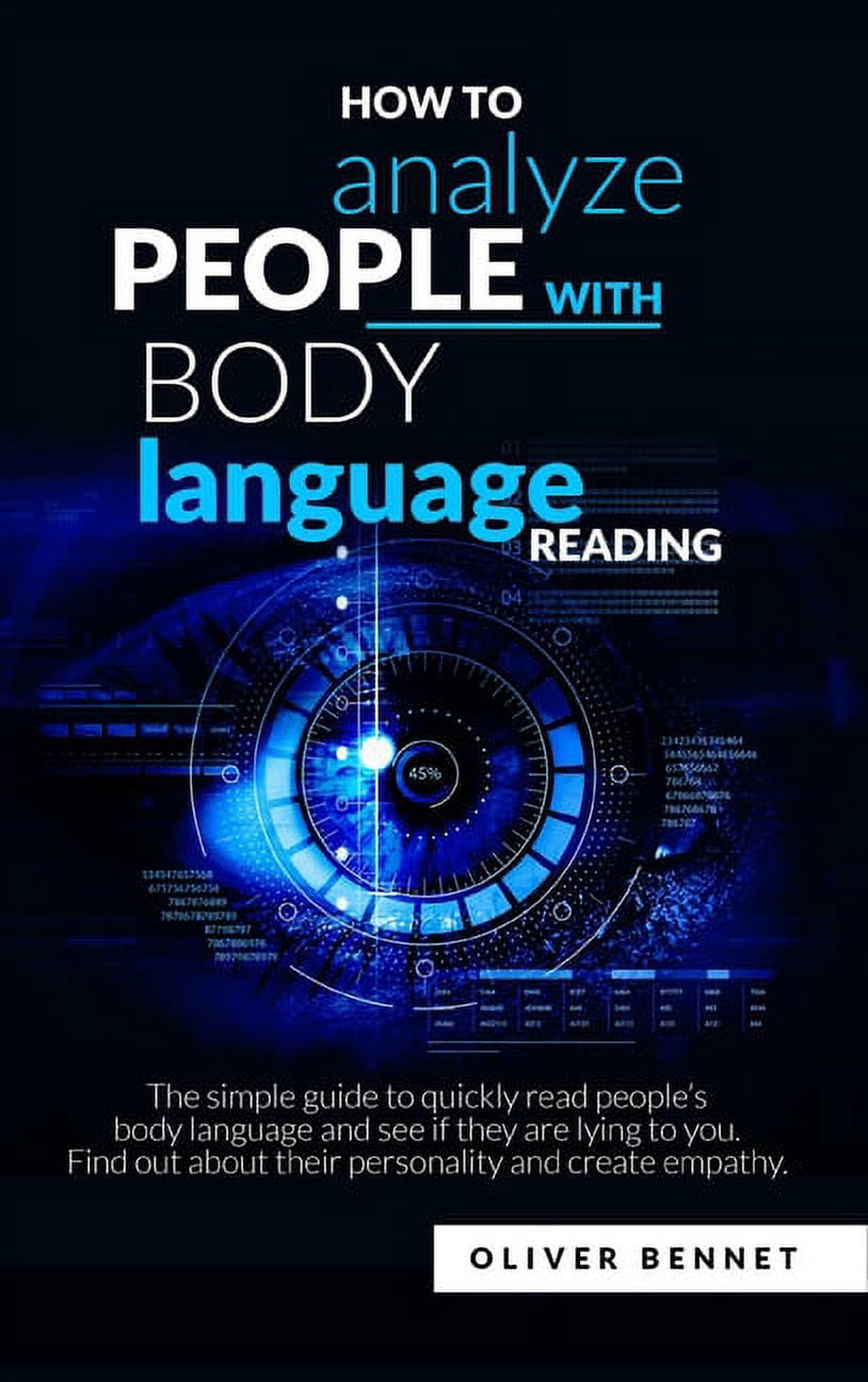 How to Analyze People with Body Language Reading: The simple guide to ...