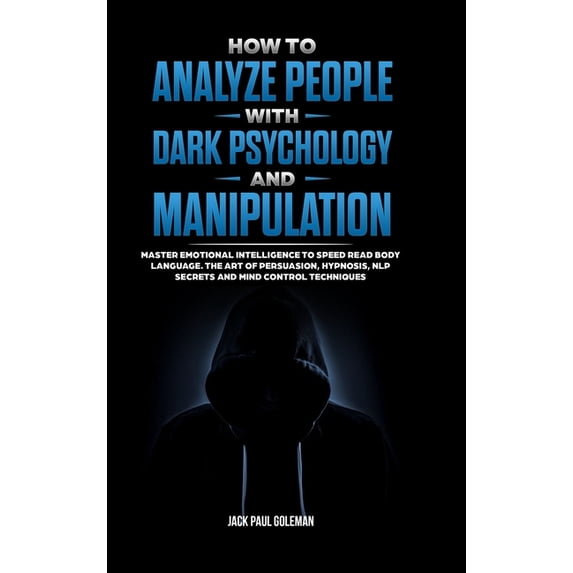 How to Analyze People with Dark Psychology and Manipulation : Master ...