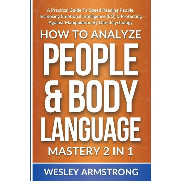 How to Analyze People, Dark Psychology & How To Analyze People & Body Language Mastery 2 in 1: A Practical Guide To Speed Reading People, Increasing Emotiona, Book 1, (Paperback)