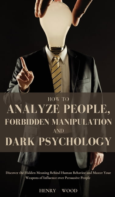 How to Analyze People, Forbidden Manipulation and Dark Psychology ...