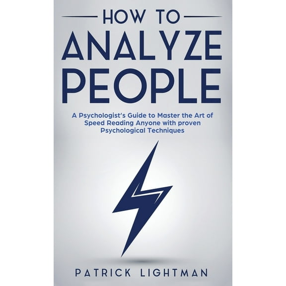 How to Analyze People: A Psychologist's Guide to Master the Art of Speed Reading Anyone with proven Psychological T, (Paperback)