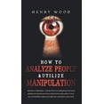 thumbnail image 1 of How to Analyze People &amp; Utilize Manipulation: The Face Whisperer - Learn How to Understand Secrets Hidden in the Hum, (Hardcover), 1 of 1