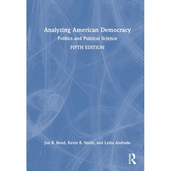 Analyzing American Democracy: Politics and Political Science, (Hardcover)