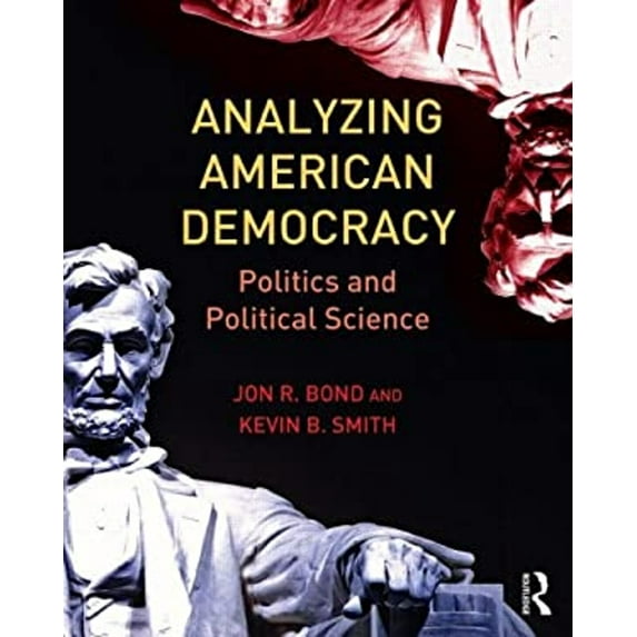 Pre-Owned Analyzing American Democracy: Politics and Political Science (Paperback) 0415810515 9780415810517