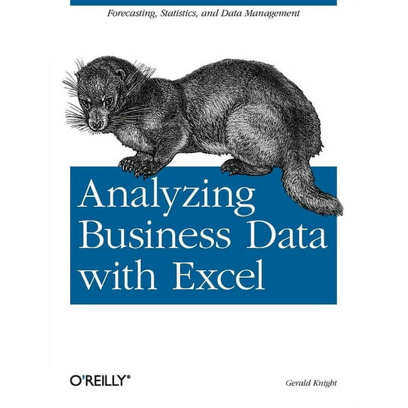 Analyzing Business Data with Excel: Forecasting, Statistics, and Data Management (Paperback)